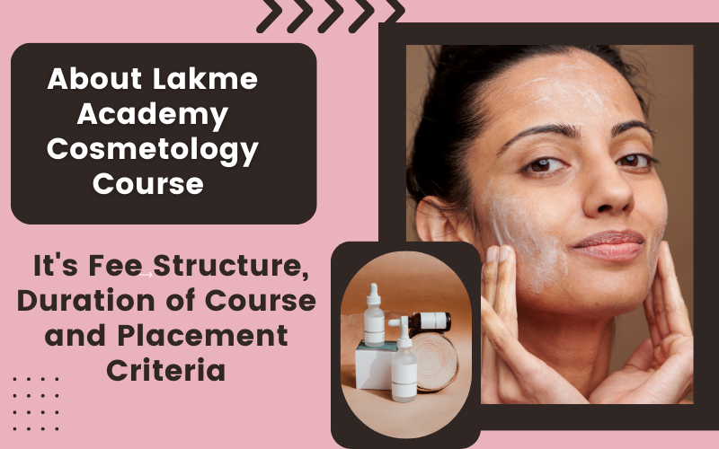 about lakme acadmey cosmetology course, its fee structure, duration of course and placement criteria