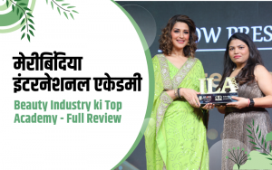 Full Review on Maribindia International Academy Top Academy in Beauty Industry