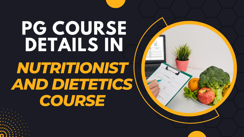PG Course Details in Nutritionist and Dietetics Course