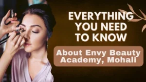 Everything-You-Need-to-Know-About-Envy-Beauty-Academy-Mohali-1024x576