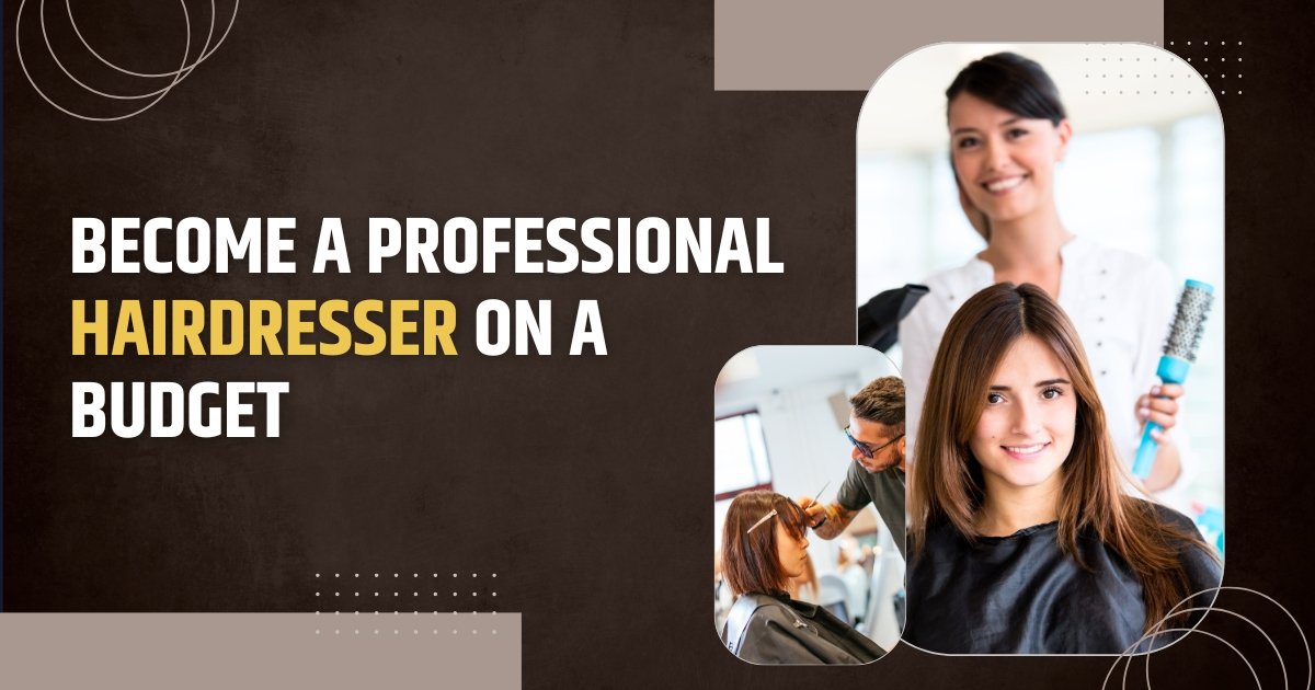 Become-a-Professional-Hairdresser-on-a-Budget