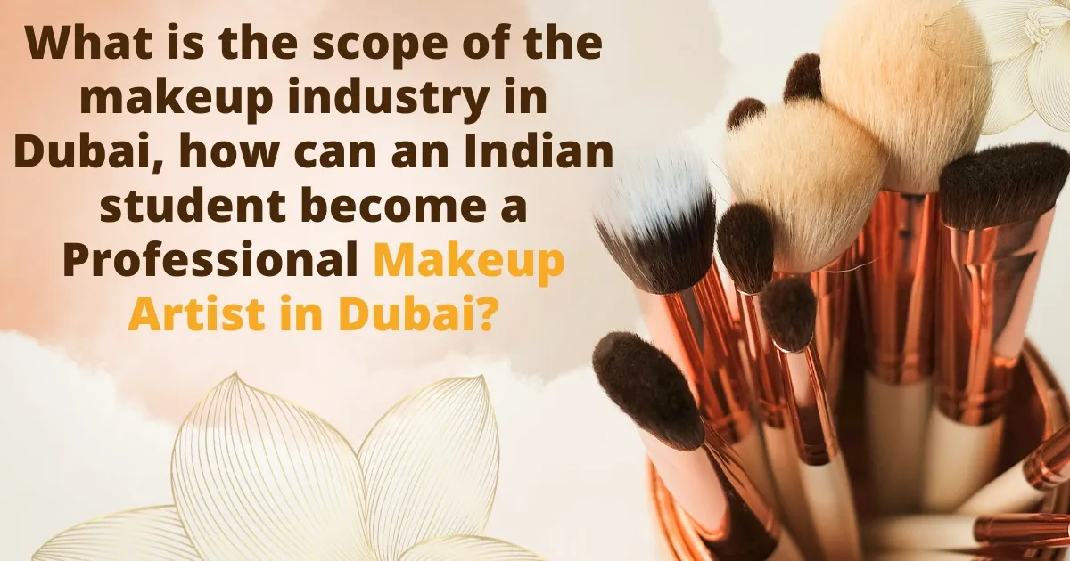 What-is-the-scope-of-the-makeup-industry-in-Dubai-how-can-an-Indian-student-become-a-Professional-Makeup-Artist-in-Dubai