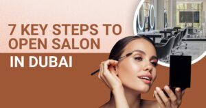 7 Key Steps to Open Salon in Dubai