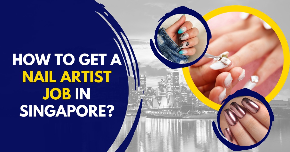 How to get a nail artist job in Singapore