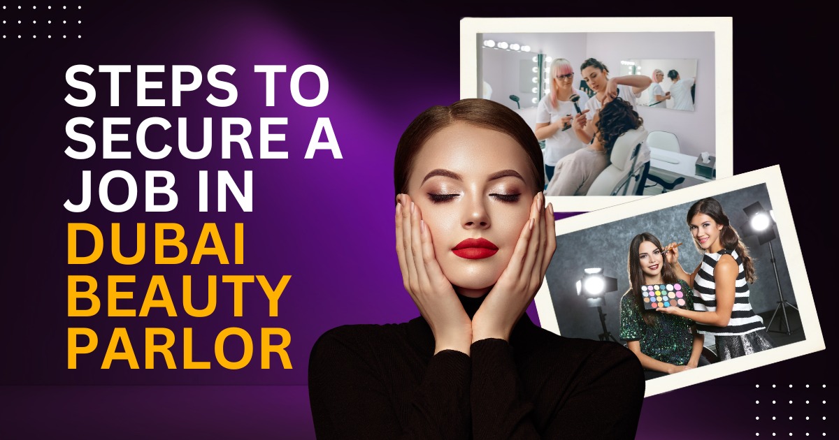 Steps to Secure a Job in Dubai Beauty Parlor