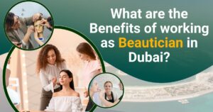 What are the Benefits of Working as beautician in Dubai