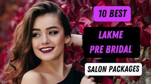 10 Best Lakme Pre Bridal Salon Packages