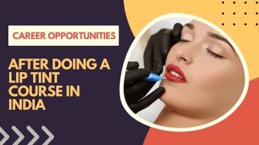 Career Opportunities After Doing a Lip Tint Course in India