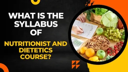 What is the Syllabus of Nutritionist and Dietetics Course?