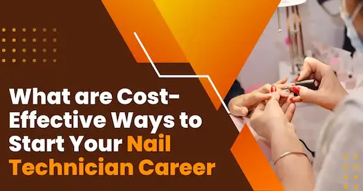 What are Cost-Effective Ways to Start Your Nail Technician Career