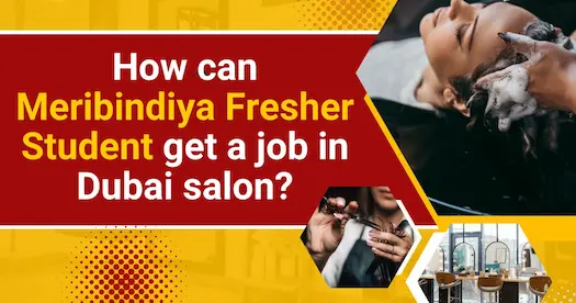 How can Meribindiya Fresher Student get a job in Dubai salon?