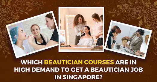 Which beautician courses are in high demand to get a beautician job in Singapore?