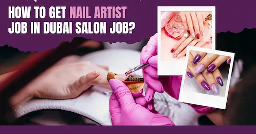 How to get Nail Artist job in Dubai salon Job?