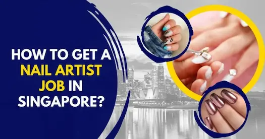 How to get a nail artist job in Singapore?