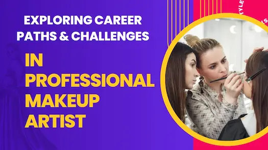 Exploring Career Paths & Challenges in Professional Makeup Artist