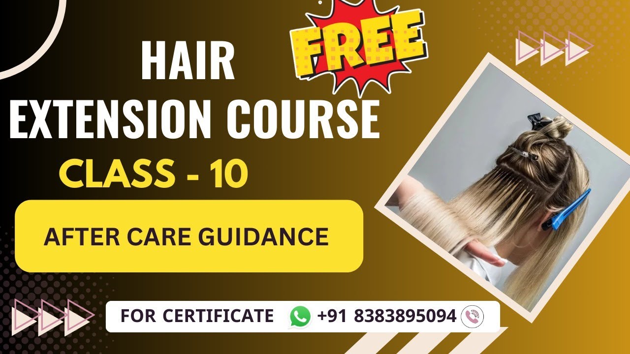 Class 10 - After Hair Extension Care Guidance | Online Hair Extension Course