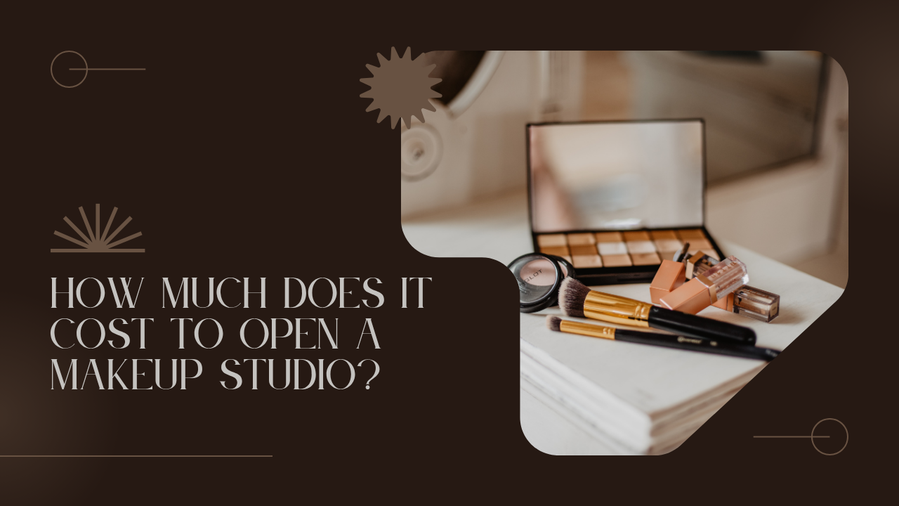 How much does it cost to open a makeup studio?