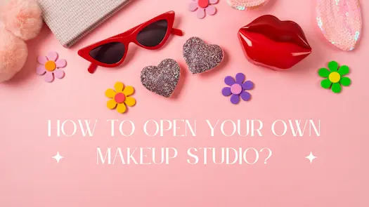 How to open your own makeup studio?