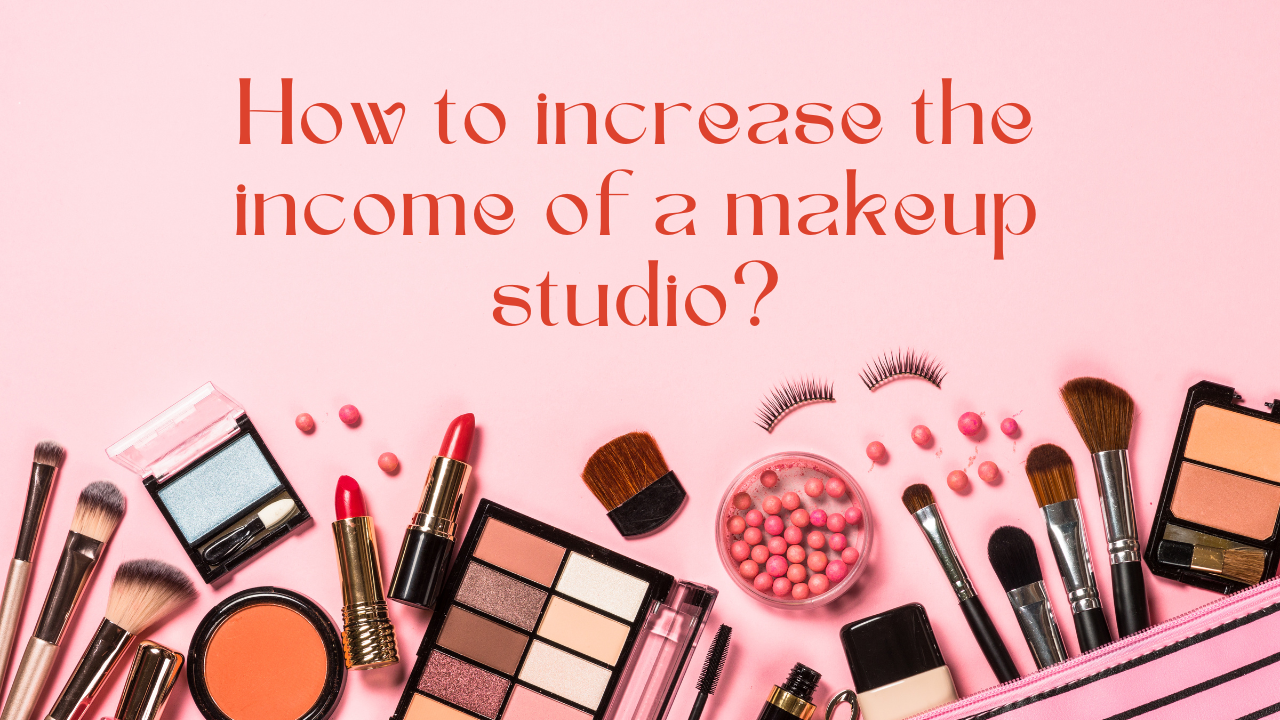 How to increase the income of a makeup studio?