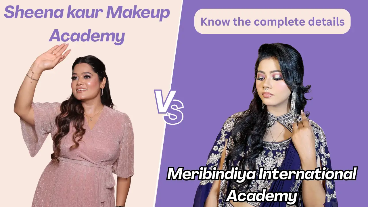 Which academy is the best between Meribindiya International Academy and Sheena Kaur Makeovers Academy? Know the complete details.