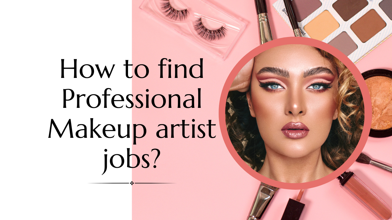 How to find professional makeup artist jobs?