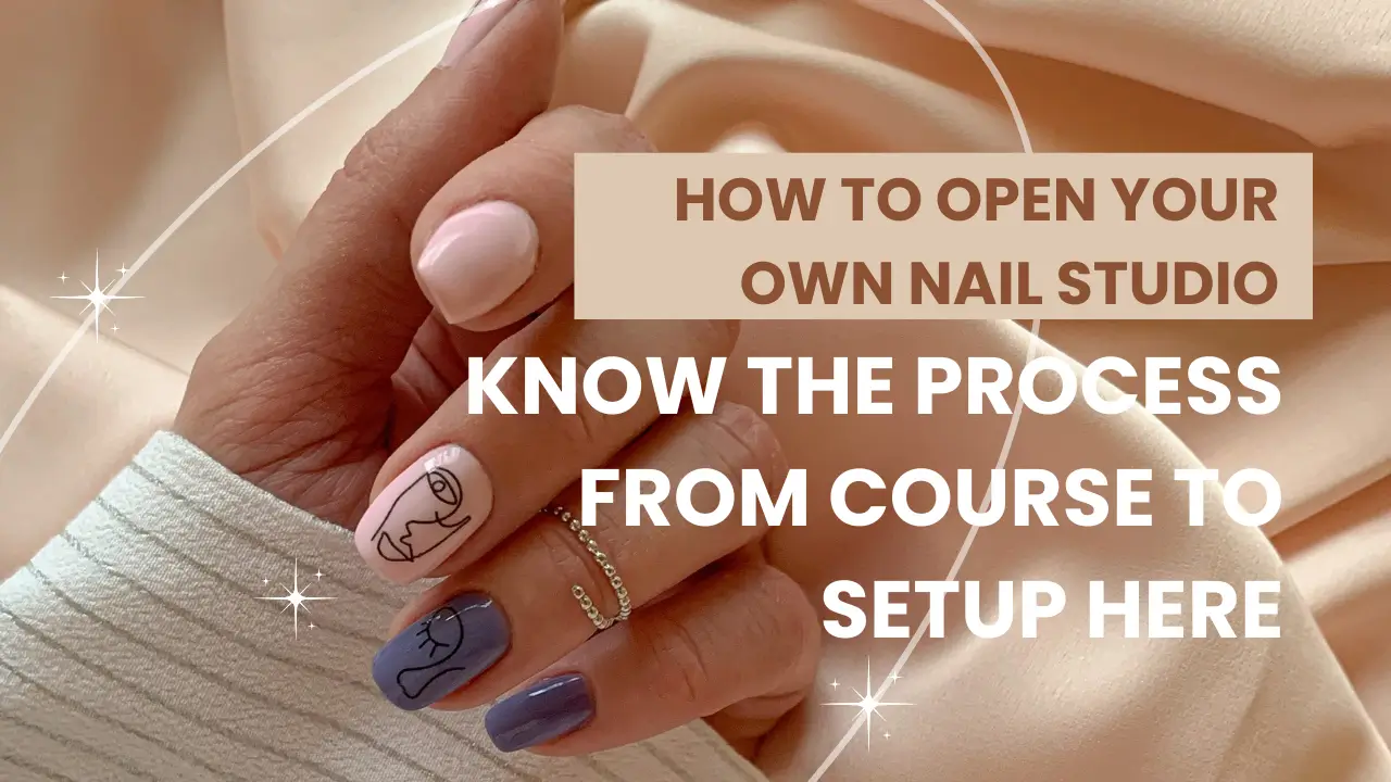 How to open your own nail studio: know the process from course to setup here