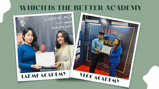 Which is the better academy, VLCC Academy or Lakme Academy?