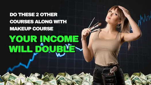 Do these 2 other courses along with makeup course, your income will double  