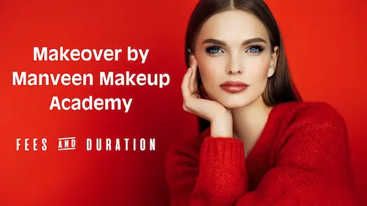 What are the fees and duration of the courses conducted at Makeover by Manveen Makeup Academy?