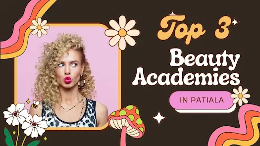 Top 3 Beauty Academies in Patiala You Need to Know About!