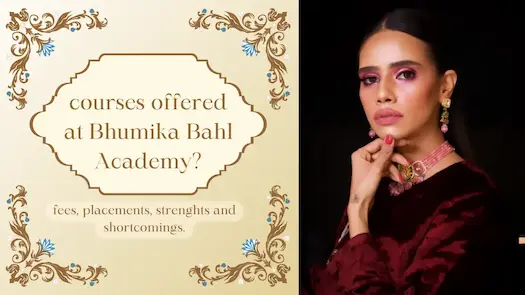 What courses are offered at Bhumika Bahl Academy? Learm about the full details of fees, placements, strenghts and shortcomings.