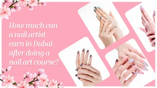 How much can a nail artist earn in Dubai after doing a nail art course?