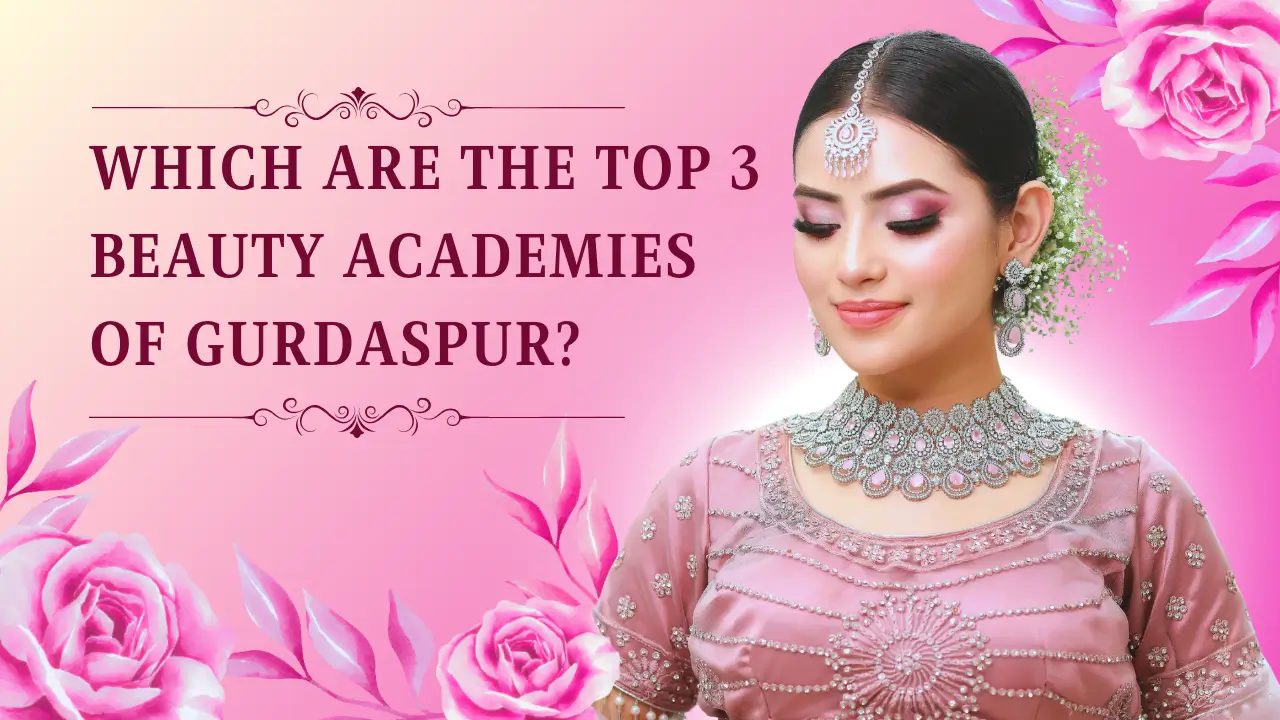 Which are the top 3 beauty academies of Gurdaspur?