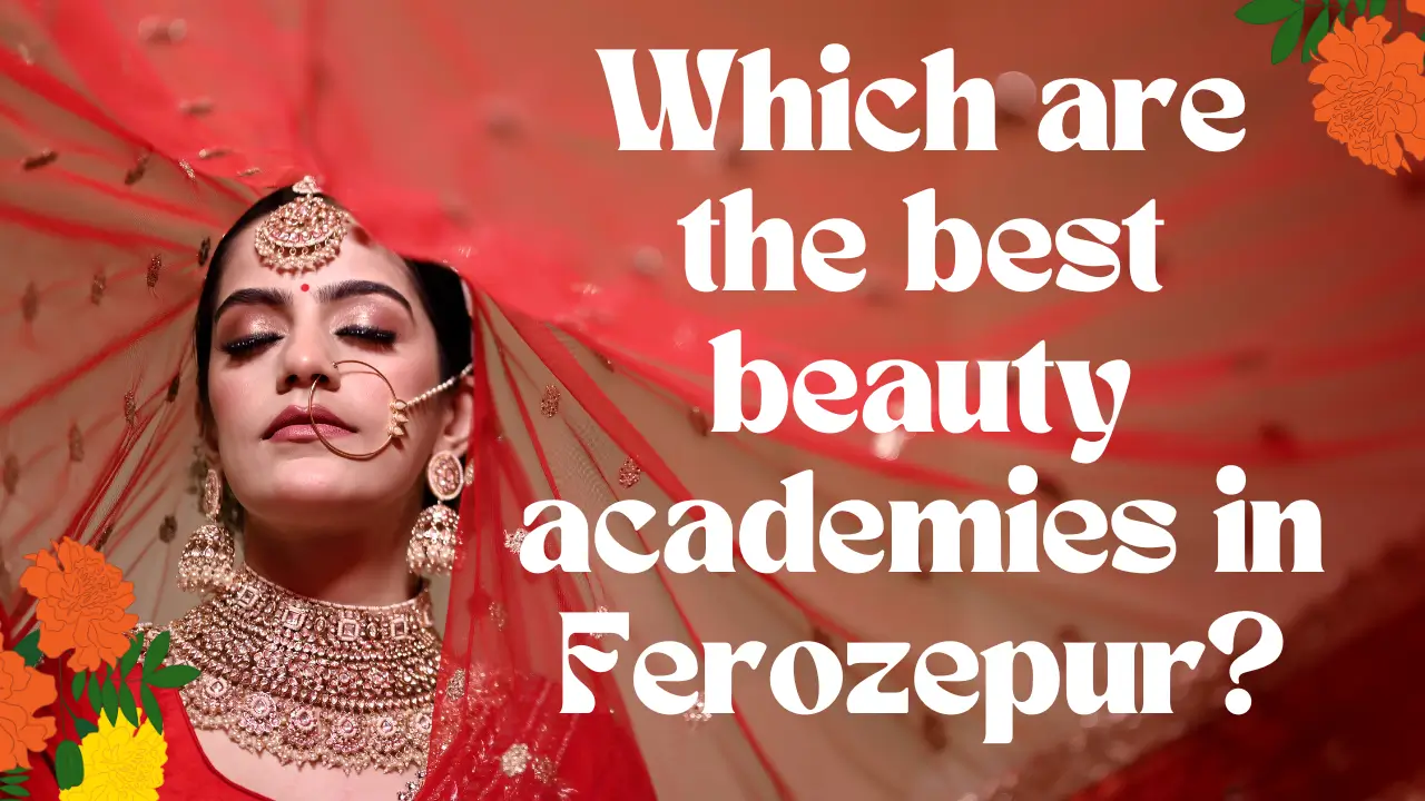 Which are the best beauty academies in Ferozepur?