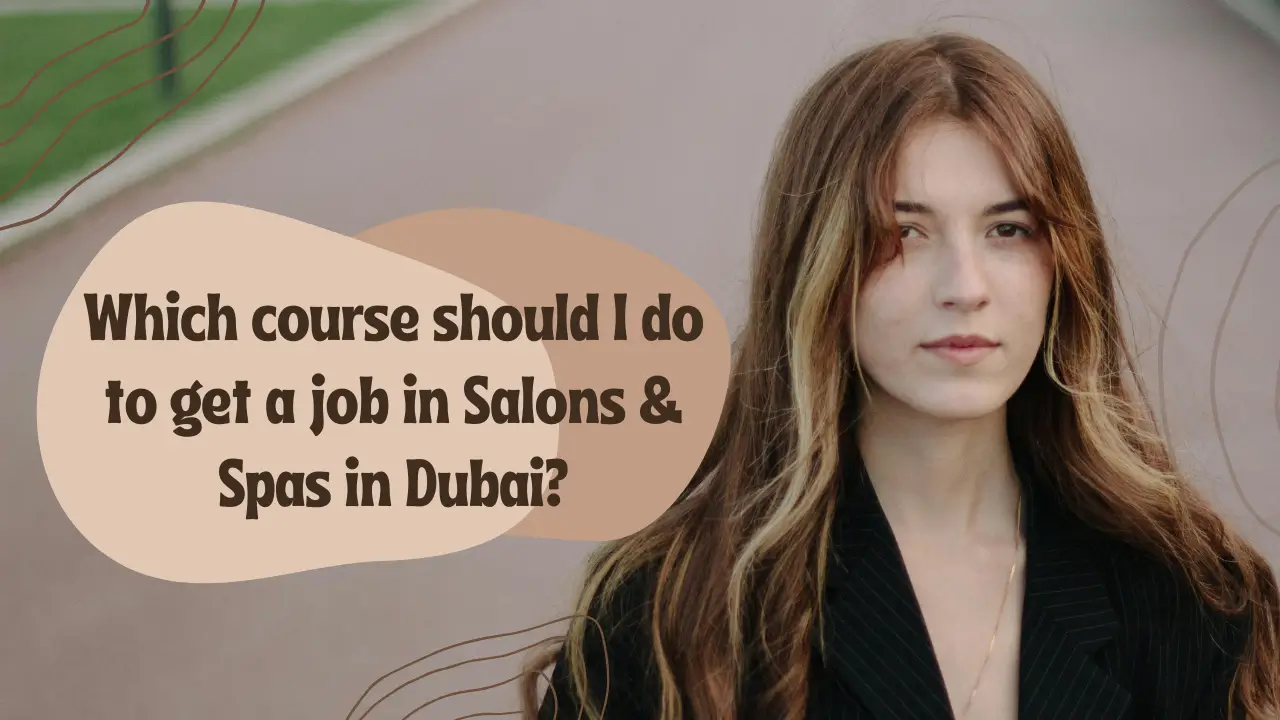 Which course should I do to get a job in Salons & Spas in Dubai?