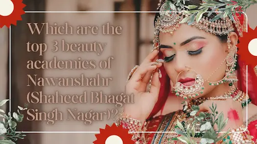 Which are the top 3 beauty academies of Nawanshahr (Shaheed Bhagat Singh Nagar)?