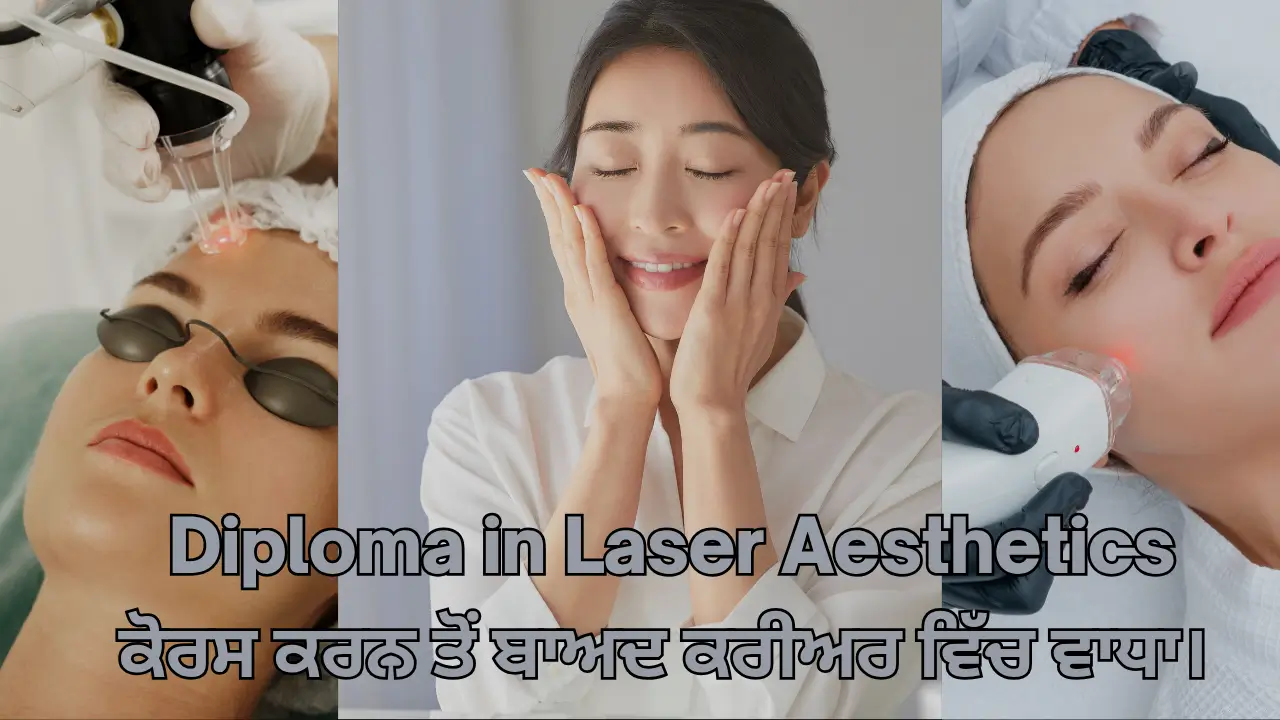 Diploma in Laser Aesthetics ਕੋਰਸ ਕਰਨ ਤੋਂ ਬਾਅਦ ਕਰੀਅਰ ਵਿੱਚ ਵਾਧਾ।