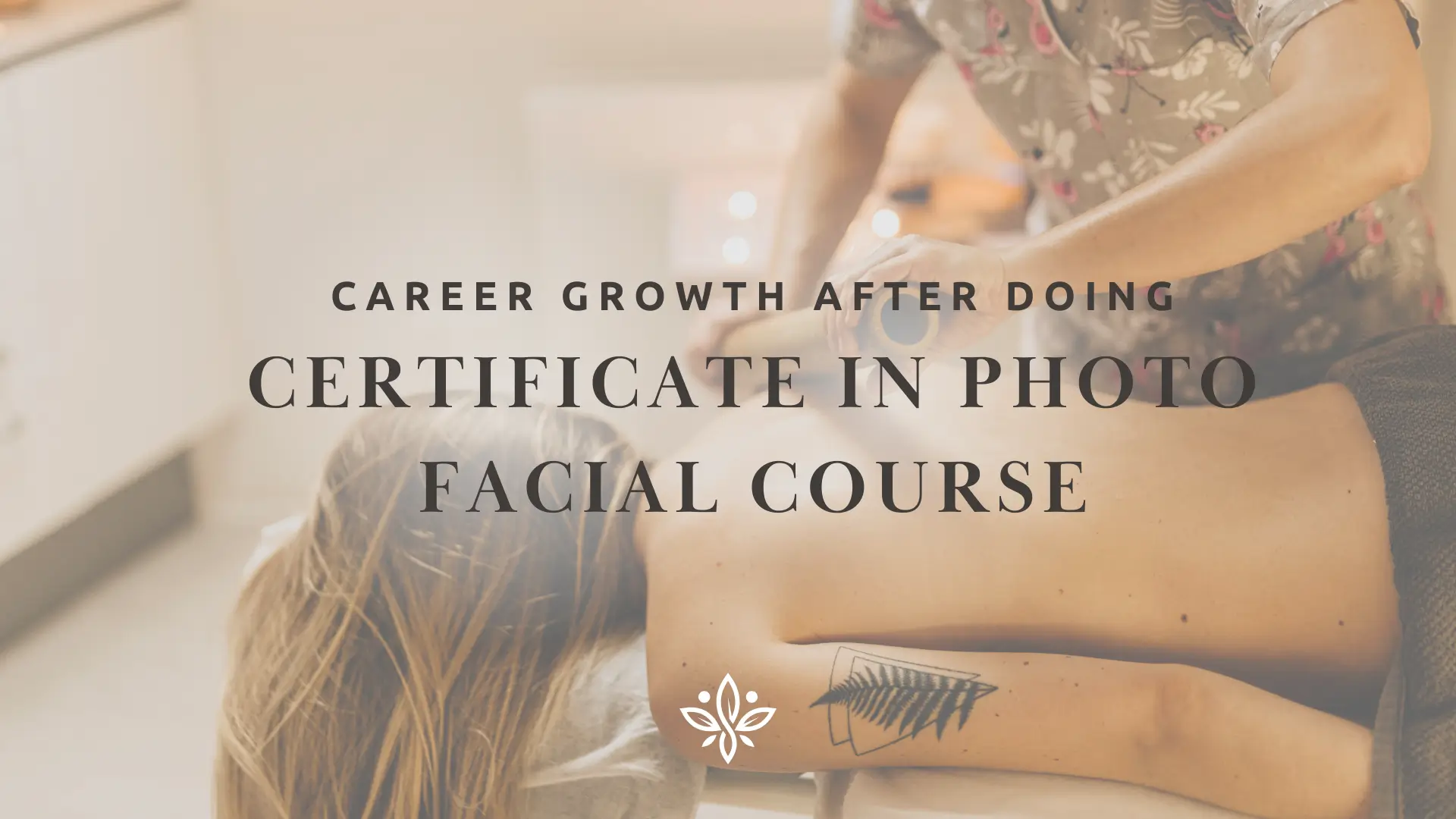 Career growth after doing the Certificate in Photo Facial course.