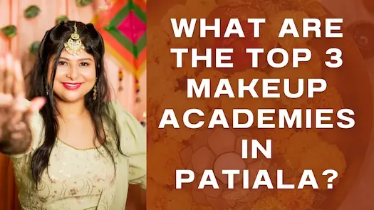 Which are the top 3 makeup academies in Patiala?