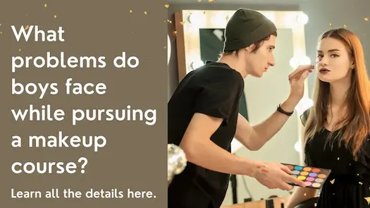 What problems do boys face while pursuing a makeup course? Learn all the details here.  