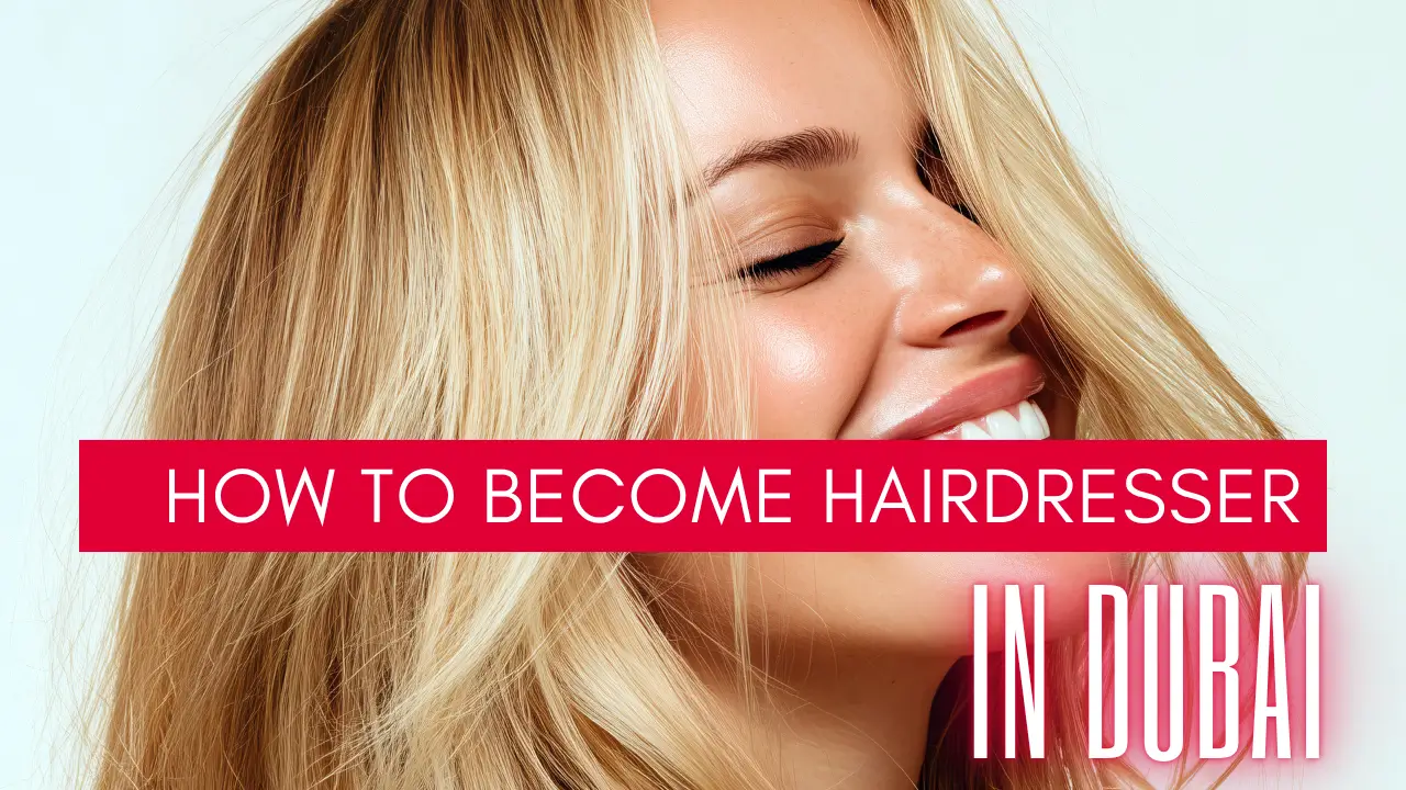 How to become a hairdresser in Dubai? Which course should you pursue?