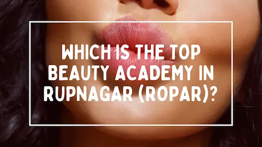 Which is the top beauty academy in Rupnagar (Ropar)?
