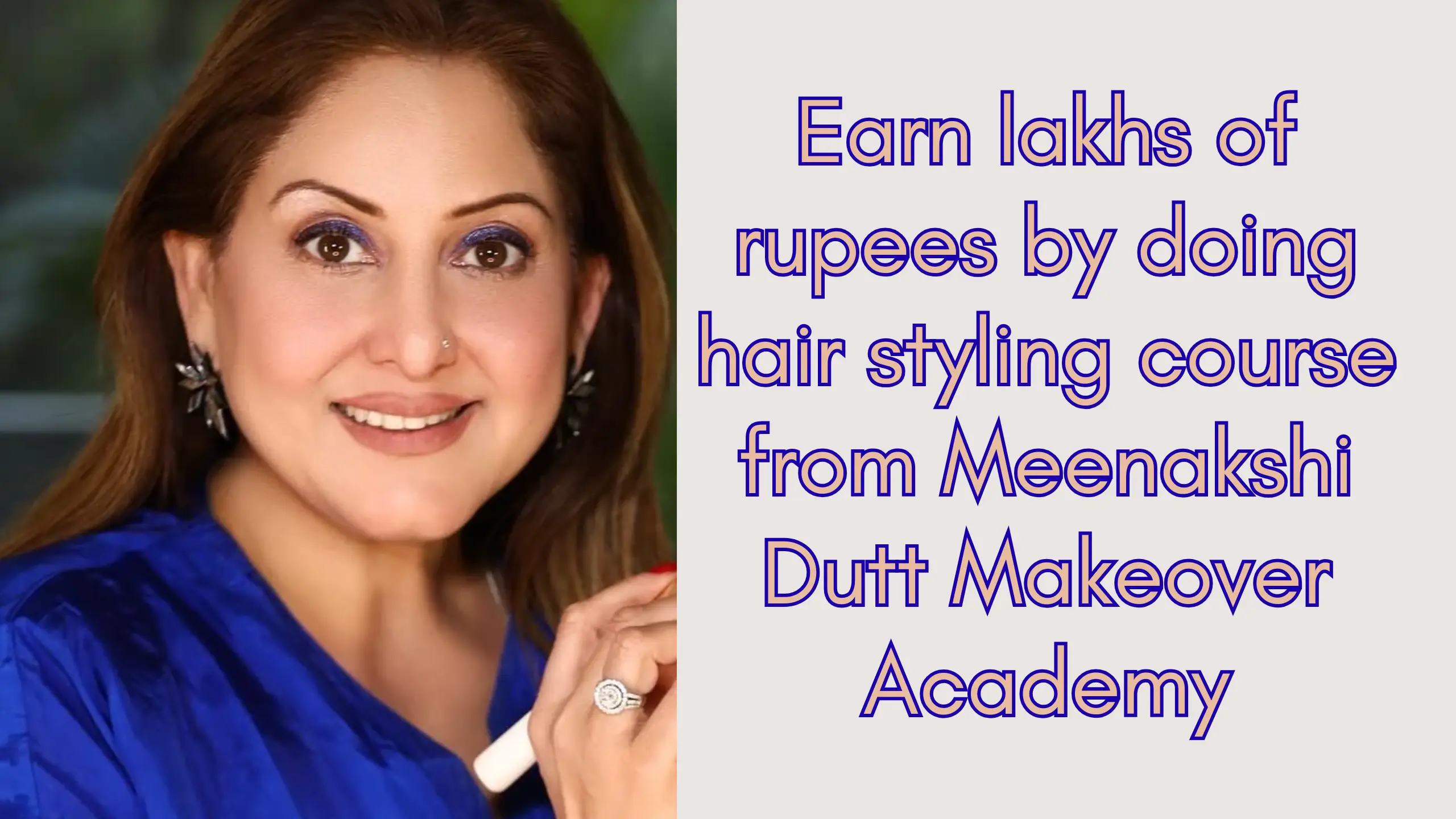 Earn lakhs of rupees by doing hair styling course from Meenakshi Dutt Makeover Academy 1 Earn lakhs of rupees by doing hair styling course from Meenakshi Dutt Makeover Academy