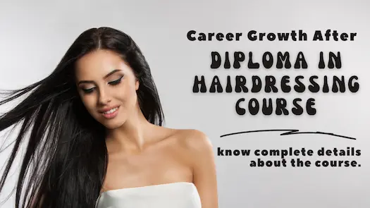 Career growth after the Diploma in Hairdressing Course: know complete details about the course.