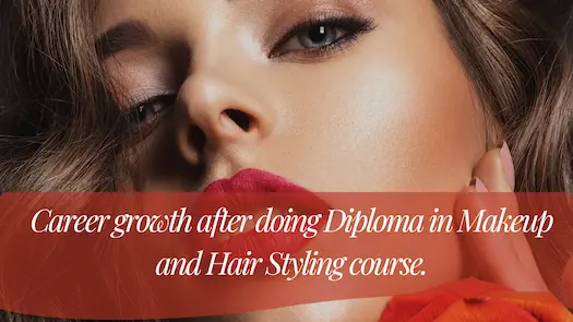 Career growth after doing Diploma in Makeup and Hair Styling course.