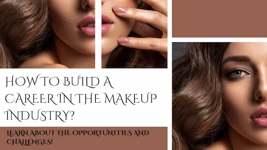 How to Build a Career in the Makeup Industry? Learn About the Opportunities and Challenges!
