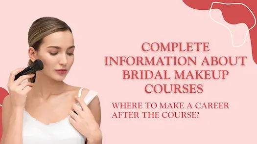 Complete information about Bridal Makeup Courses and where to make a career after the course?
