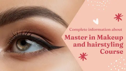 Complete information about Master in Makeup and Hairstyling Course.
